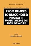 From Quarks to Black Holes: Progress in Understanding the Logic of Nature: Proceedings of the International School of Subnuclear Physics (The Subnuclear Series)