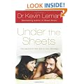 Under the Sheets: The Secrets to Hot Sex in Your Marriage