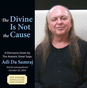 the divine is not the cause the adidam revelation discourses