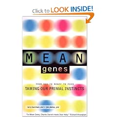 Mean Genes: From Sex to Money to Food: Taming Our Primal Instincts