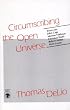 Circumscribing the Open Universe: Essays on John Cage, Morton Feldman, Christian Wolff, Robert Ashley, Alvin Lucier