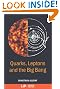 Quarks Leptons and the Big Bang