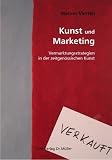 Image of Kunst und Marketing: Vermarktungsstrategien in der zeitgenössischen Kunst