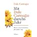 Mit Dale Carnegie durchs Jahr: Worte und Gedanken f�r jeden Tag