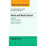 head and neck cancer an issue of neuroimaging clinics 1e the clinics radiology
