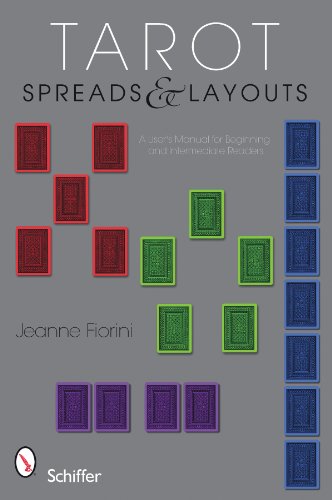 Tarot Spreads and Layouts A User’s Manual For Beginning and Intermediate Readers