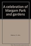 A celebration of Margam Park and gardens