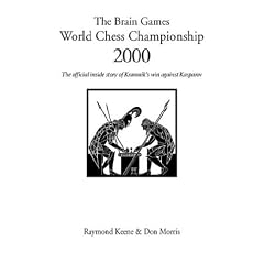 The Brain Games World Chess Championship 2000: The Official Inside Story of Vladimir Kramnik's Sensational Match Win Against Garry Kasparov (Hardinge Simpole Chess Classics)