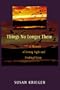 Things No Longer There: A Memoir of Losing Sight and Finding Vision