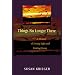 Things No Longer There: A Memoir of Losing Sight and Finding Vision