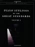 Piano Stylings of the Great Standards (Volume 1: Standards) (Piano Stylings of the Great Standards)