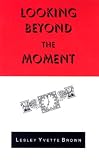 Looking Beyond the Moment