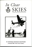 In clear skies : an anthology selected by Rod Priddle of World War II air force poetry