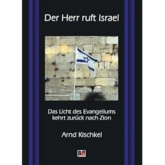 Der Herr ruft Israel: Das Licht des Evangeliums kehrt zur�ck nach Zion