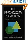 The Psychology of Action: Linking Cognition and Motivation to Behavior