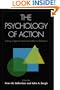 The Psychology of Action: Linking Cognition and Motivation to Behavior