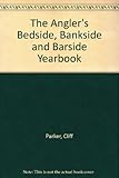 The angler's bedside, bankside and barside yearbook