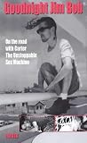 Goodnight Jim Bob: On the Road with "Carter the Unstoppable Sex Machine"