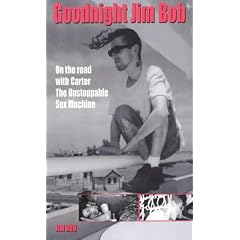 Goodnight Jim Bob: On the Road with "Carter the Unstoppable Sex Machine"