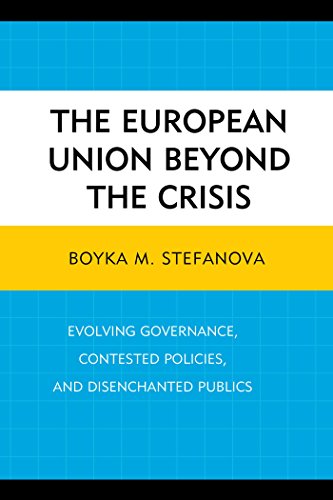 The European Union beyond the Crisis: Evolving Governance, Contested Policies, and Disenchanted Publics