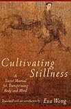 Cultivating Stillness
 Taoist Manual for Transforming Body and Mind,
Eva Wong