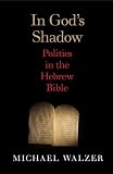 In God's shadow : politics in the Hebrew Bible