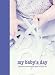 Books : My Baby's Day (Interactive Journals)