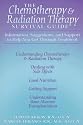 The Chemotherapy and Radiation Therapy Survival Guide: Information, Suggestions and Support to Help You Get Through Treatment (Chemotherapy and Radiation Therapy Survivor's Guide)