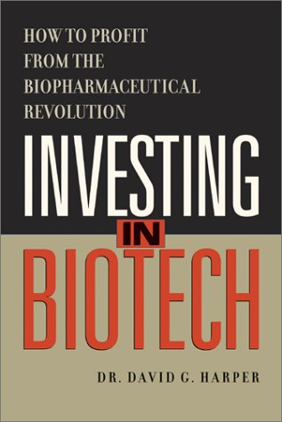 Investing in Biotech: How to Profit from the Biopharmaceutical Revolution