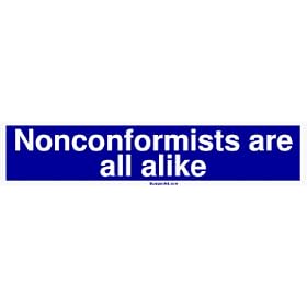 Nonconformists are all alike Large Bumper Sticker