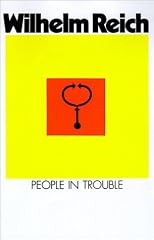 People in trouble: (1927-1937) (Wilhelm Reich biographical material.  The emotional plague of mankind)