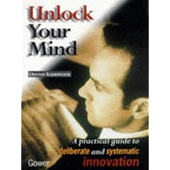 Unlock Your Mind: Practical Guide to Deliberate and Systematic Innovation