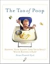 The Tao of Poop: Keeping Your Sanity (and Your Soul) While Raising a Baby