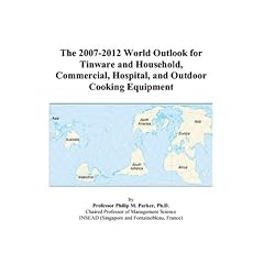 The 2007-2012 World Outlook for Tinware and Household, Commercial, Hospital, and Outdoor Cooking Equipment