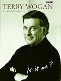 Is It Me?: Terry Wogan - An Autobiography