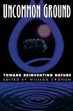 Uncommon Ground: Toward Reinventing Nature