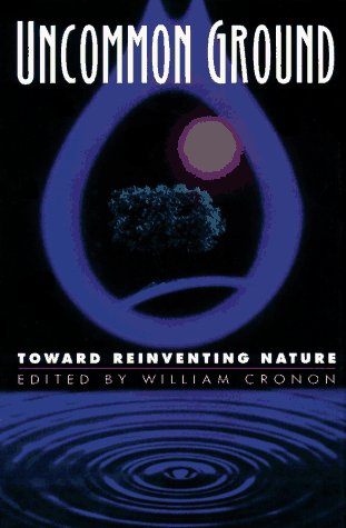 Uncommon Ground: Toward Reinventing Nature