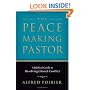 Peacemaking Pastor, The: A Biblical Guide to Resolving Church Conflict