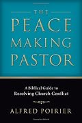 Peacemaking Pastor, The: A Biblical Guide to Resolving Church Conflict