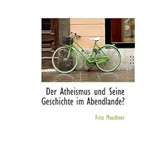 Der Atheismus Und Seine Geschichte Im Abendlande