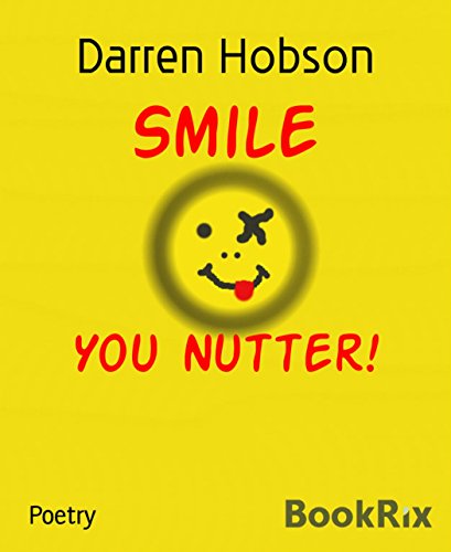 Smile: You Nutter!
