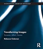Transforming images : screens, affect, futures