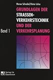 Grundlagen der Straßenverkehrstechnik und der Verkehrsplanung, in 2 Bdn., Bd.1 : Verkehrstechnik