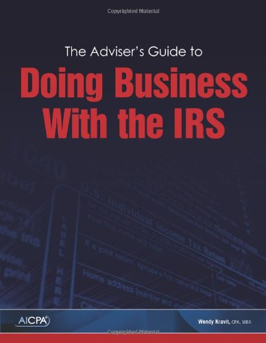 The Adviser's Guide to Doing Business With the IRS