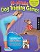 10-Minute Dog Training Games: Quick and Creative Activities for the Busy Dog Owner   [10 MIN DOG TRAINING GAMES] [Paperback]
