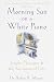 Morning Sun on a White Piano: Simple Pleasures and the Sacramental Life