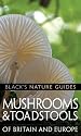 Mushrooms of Britain and Europe (Black's Nature Guides)