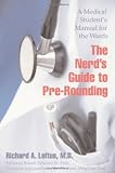 The Nerds Guide to Pre-Rounding: A Medical Students Manual to the Wards