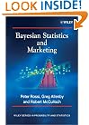 Bayesian Statistics and Marketing (Wiley Series in Probability and Statistics)