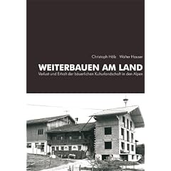 Weiterbauen am Land: Verlust und Erhalt der b�uerlichen Kulturlandschaft in den Alpen